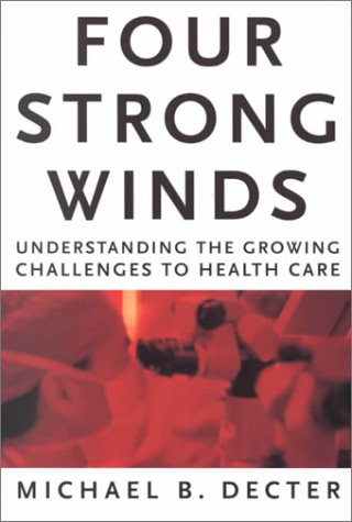 Beispielbild fr Four Strong Winds: Understanding the Growing Challenges to Health Care zum Verkauf von PsychoBabel & Skoob Books