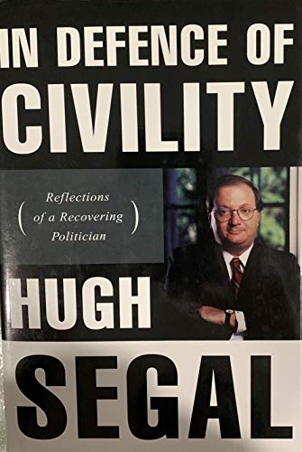 Imagen de archivo de In Defence of Civility : Reflections of a Recovering Politician a la venta por Better World Books