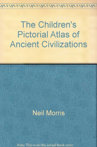 The Children's Pictorial Atlas of Ancient Civilizations (9780773732360) by Neil Morris