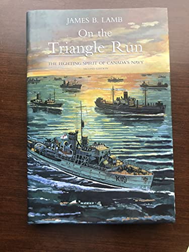 Stock image for On the Triangle Run : The Fighting Spirit of Canada's Navy for sale by Better World Books