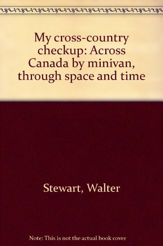 Beispielbild fr My Cross-Country Checkup : Across Canada by Minivan, Through Space and Time zum Verkauf von Better World Books