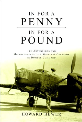 Beispielbild fr In for a Penny, in for a Pound: The Adventures and Misadventures of a Wireless Operator in Bomber Command zum Verkauf von B-Line Books