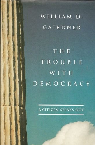 Stock image for The Trouble with Democracy: A Citizen Speaks Out for sale by ThriftBooks-Atlanta