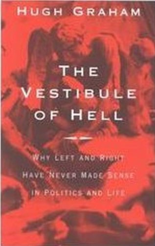 Stock image for The Vestibule of Hell: Why Left and Right Have Never Made Sense in Politics and Life for sale by Edmonton Book Store