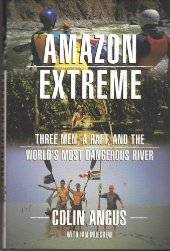 Beispielbild fr Amazon Extreme: Three Men, a Raft, and the World's Most Dangerous River zum Verkauf von WorldofBooks