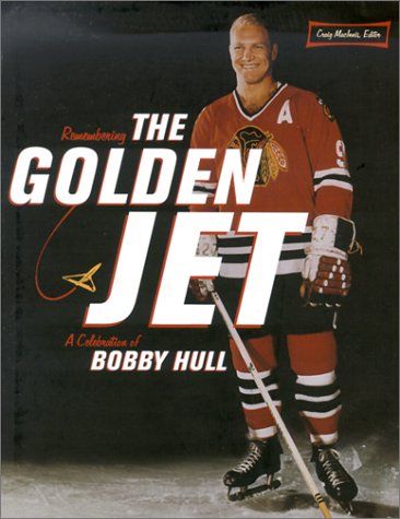 Stock image for Remembering the Golden Jet: A Celebration of Bobby Hull for sale by Zoom Books Company