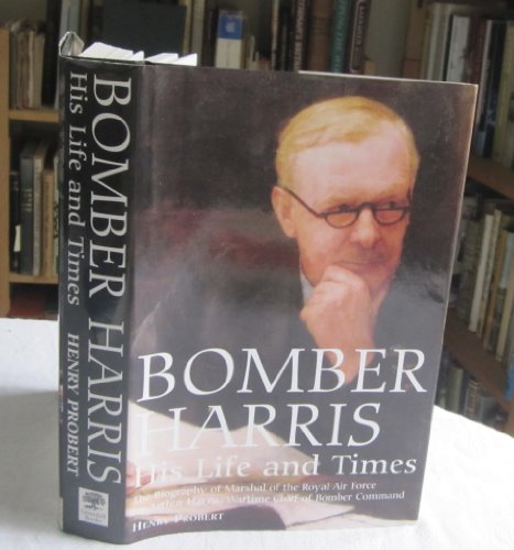 Beispielbild fr Bomber Harris His Life and Times. The Biography of Marshal of the Royal Air force Sir Arthur Harris Warime Chief of Bomber Command. zum Verkauf von Ken Jackson