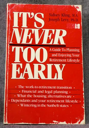 It's Never Too Early: A Guide to Planning and Enjoying Your Retirement Lifestyle (9780773750067) by Kling, Sidney; Levy, J.