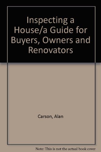 Beispielbild fr Inspecting a House : A Guide for Buyers, Owners, and Renovators zum Verkauf von Better World Books