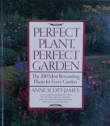 Stock image for Perfect Plant, Perfect Garden: The 200 Most Rewarding Plants for Every Garden for sale by Irolita Books