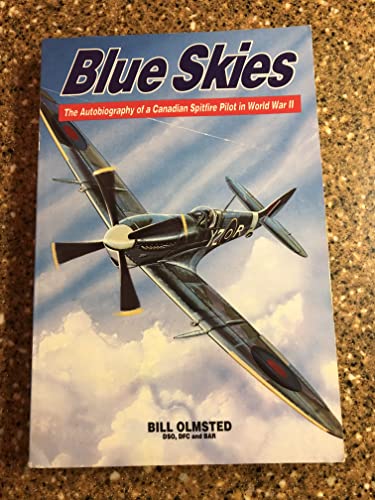 Beispielbild fr Blue Skies: The Autobiography of a Canadian Spitfire Pilot in World War II zum Verkauf von Ergodebooks