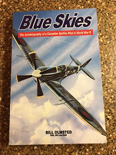 Stock image for Blue Skies : The Autobiography of a Canadian Spitfire Pilot in World War II for sale by Better World Books