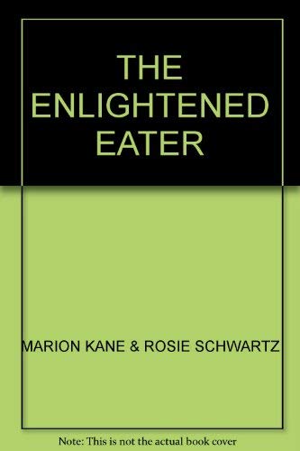 The Enlightened Eater - a Guide to Well Being Through Nutrition
