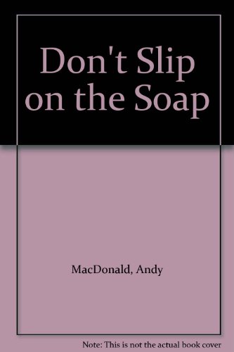 Beispielbild fr Don't Slip on the Soap zum Verkauf von General Eclectic Books