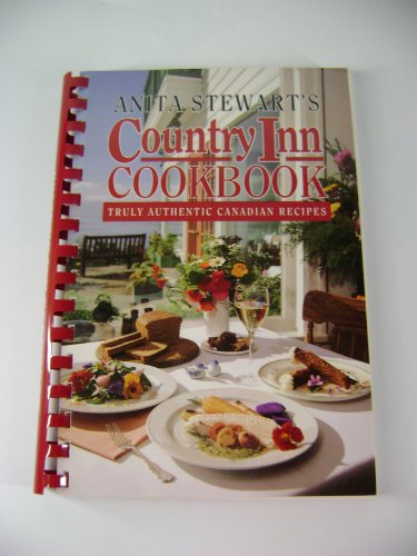 Anita Stewart's COUNTRY INN COOKBOOK Truly Authentic Canadian Recipes