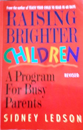 Stock image for Raising Brighter Children: A Program for Busy Parents for sale by Reliant Bookstore