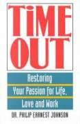 Imagen de archivo de Time Out! : Restoring Your Passion for Life, Love and Work a la venta por Better World Books: West