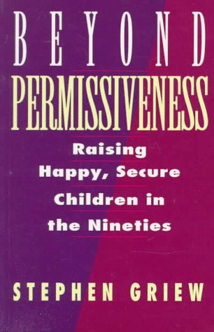 9780773754935: Beyond Permissiveness: Raising Happy Secure Children in the Nineties