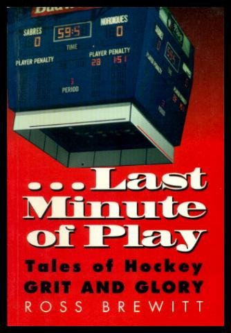 Beispielbild fr Last Minute of Play : Tales of Hockey Grit and Glory zum Verkauf von Better World Books