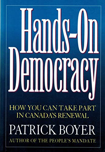 Stock image for Hands-on Democracy : How You Can Take Part in Canada's Renewal for sale by Booked Experiences Bookstore