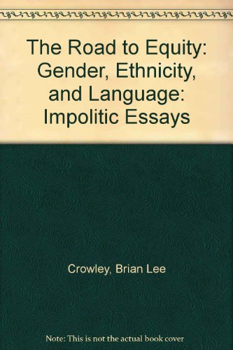 Imagen de archivo de The Road to Equity : Gender, Ethnicity and Language - Impolitic Essays a la venta por G3 Books