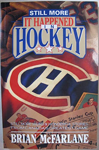 Beispielbild fr Still More It Happened in Hockey: Still More Weird & Wonderful Stories from Canada's Greatest Game zum Verkauf von HPB-Emerald