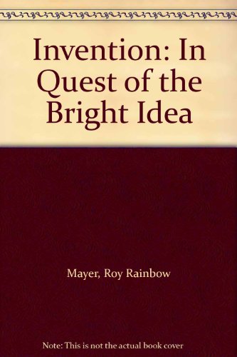 Beispielbild fr Invention: In Quest of the Bright Idea zum Verkauf von Antiquarius Booksellers