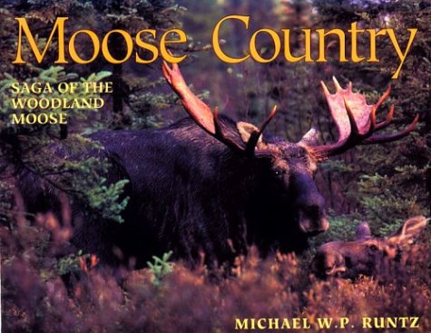 Imagen de archivo de Moose Country: Saga of the Woodland Moose a la venta por ThriftBooks-Atlanta