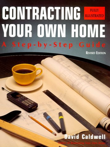 Beispielbild fr Contracting Your Own Home : A Step-by-Step Guide zum Verkauf von Better World Books