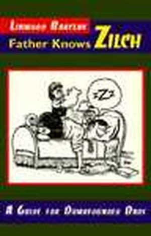 Beispielbild fr Father Knows Zilch : A Guide for Dumbounded Dads zum Verkauf von Better World Books