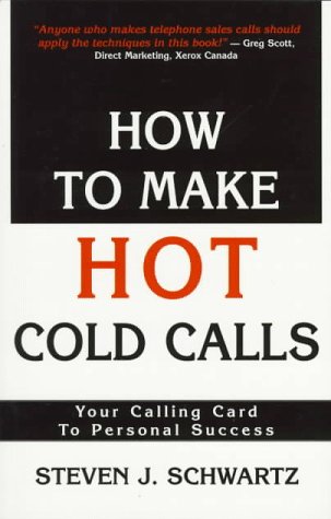 Beispielbild fr How to Make Hot Cold Calls: Your Calling Card to Personal Success zum Verkauf von SecondSale