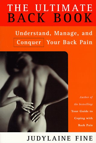 Stock image for The Ultimate Back Book: Understand, Manage, and Conquer Your Back Pain Fine, Judylaine for sale by Aragon Books Canada