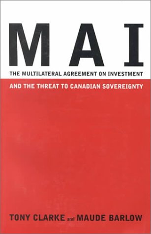 Beispielbild fr MAI : The Multilateral Agreement on Investment and the Threat to Canadian Sovereignty zum Verkauf von Companion Books