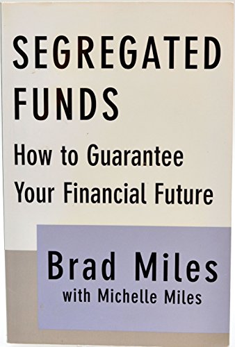 Imagen de archivo de Segregated Funds : How to Guarantee Your Financial Future a la venta por Samuel S Lin