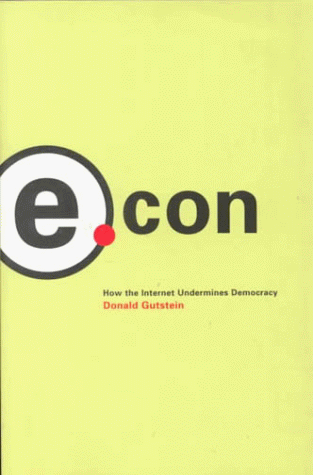 Stock image for E.Con: How the Internet Undermines Democracy for sale by Montclair Book Center