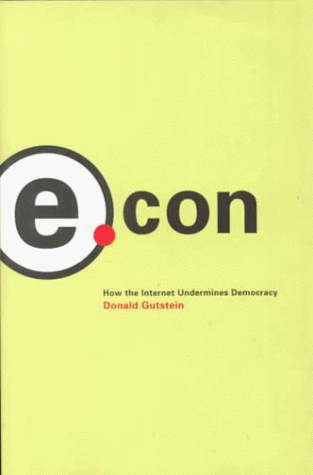 E.Con: How the Internet Undermines Democracy