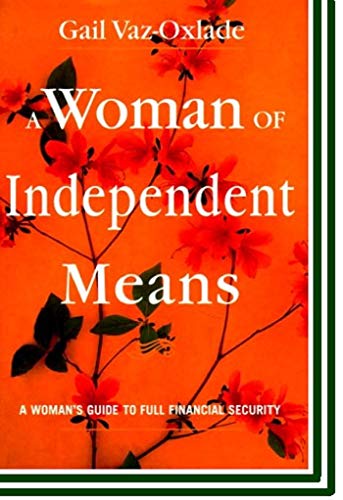 Stock image for A Woman of Independent Means : A Woman's Guide to Full Financial Security for sale by Samuel S Lin
