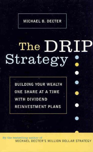 Beispielbild fr The Drip Strategy: Building Your Wealth One Share at a Time with Dividend Reinvestment Plans zum Verkauf von ThriftBooks-Atlanta