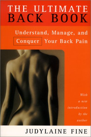 Imagen de archivo de The Ultimate Back Book : Understand, Manage and Conquer Your Back Pain a la venta por Better World Books: West