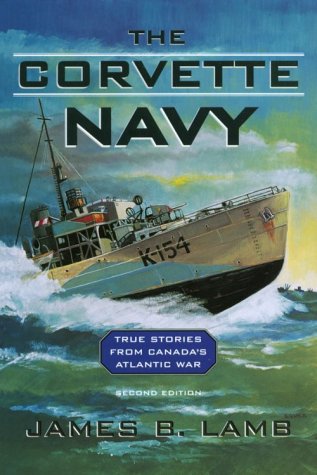 Stock image for The Corvette Navy: True Stories From Canada's Atlantic War for sale by Hourglass Books