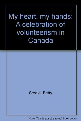 Imagen de archivo de My Heart, My Hands : A Celebration of Volunteerism in Canada a la venta por G3 Books