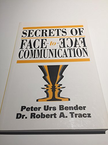 Imagen de archivo de Secrets of Face to Face Communication: How to Communicate With Power a la venta por SecondSale