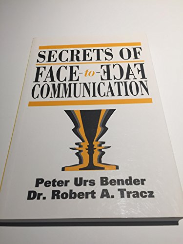 Stock image for Secrets of Face to ecaF Communication; How to Communicate with Power for sale by Lower Beverley Better Books