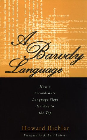 Beispielbild fr A Bawdy Language: How a Second-Rate Language Slept Its Way to the Top zum Verkauf von ThriftBooks-Dallas