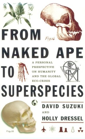 Imagen de archivo de From Naked Ape to Superspecies; A Personal Perspective on Humanity and the Global Eco-Crisis a la venta por BISON BOOKS - ABAC/ILAB