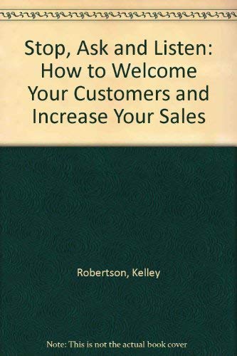 Stock image for Stop, Ask, and Listen: How to Welcome Your Customers and Increase Your Sales for sale by HPB-Diamond