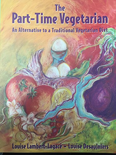 Stock image for The Part-Time Vegetarian: An Alternative to a Traditional Vegetarian Diet for sale by Bibliomania Book Store