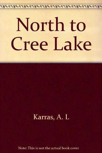Imagen de archivo de North to Cree Lake a la venta por ThriftBooks-Atlanta