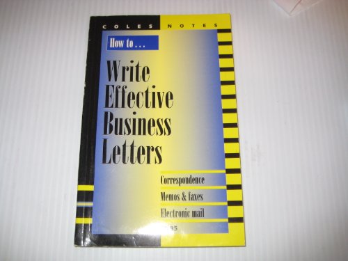 9780774005845: How To Write Effective Business Letters: Correspondence, Memos & Faxes, Electronic Mail