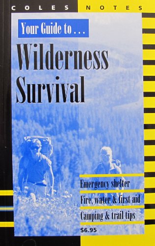 Beispielbild fr Your Guide to Wilderness Survival : Emergency Shelter, Fire, Water and First Aid, Camping and Trail Tips zum Verkauf von Better World Books: West